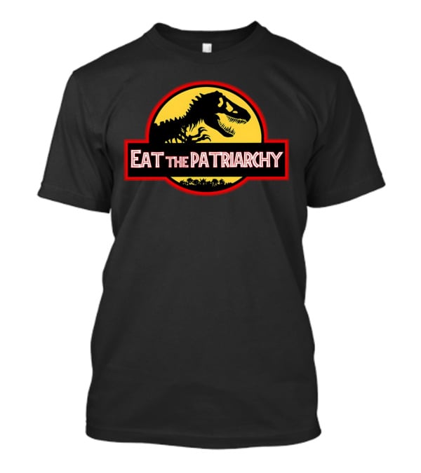 Eat The Patriarchy Feminist Dinosaur Movie T-Shirt