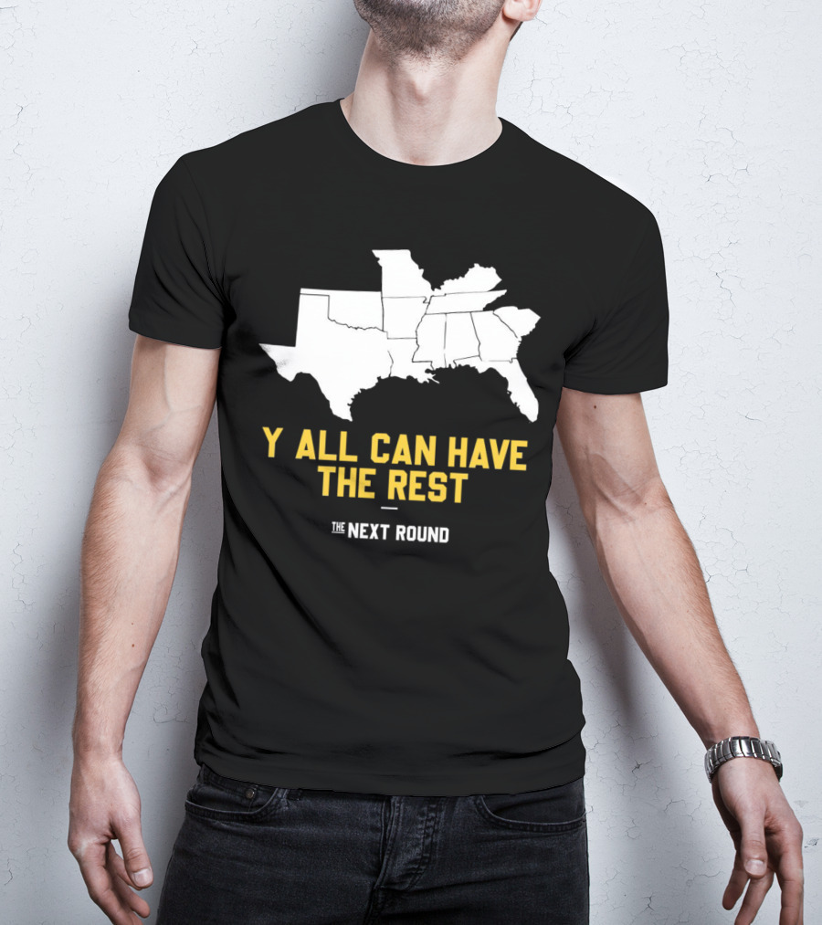 The Next Round Y'all Can Have The Rest Southeastern States Map Jim Dunaway T-Shirt