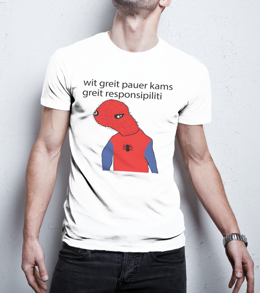 Wit Greit Pauer Kams Greit Responsipiliti Spooderman T-Shirt