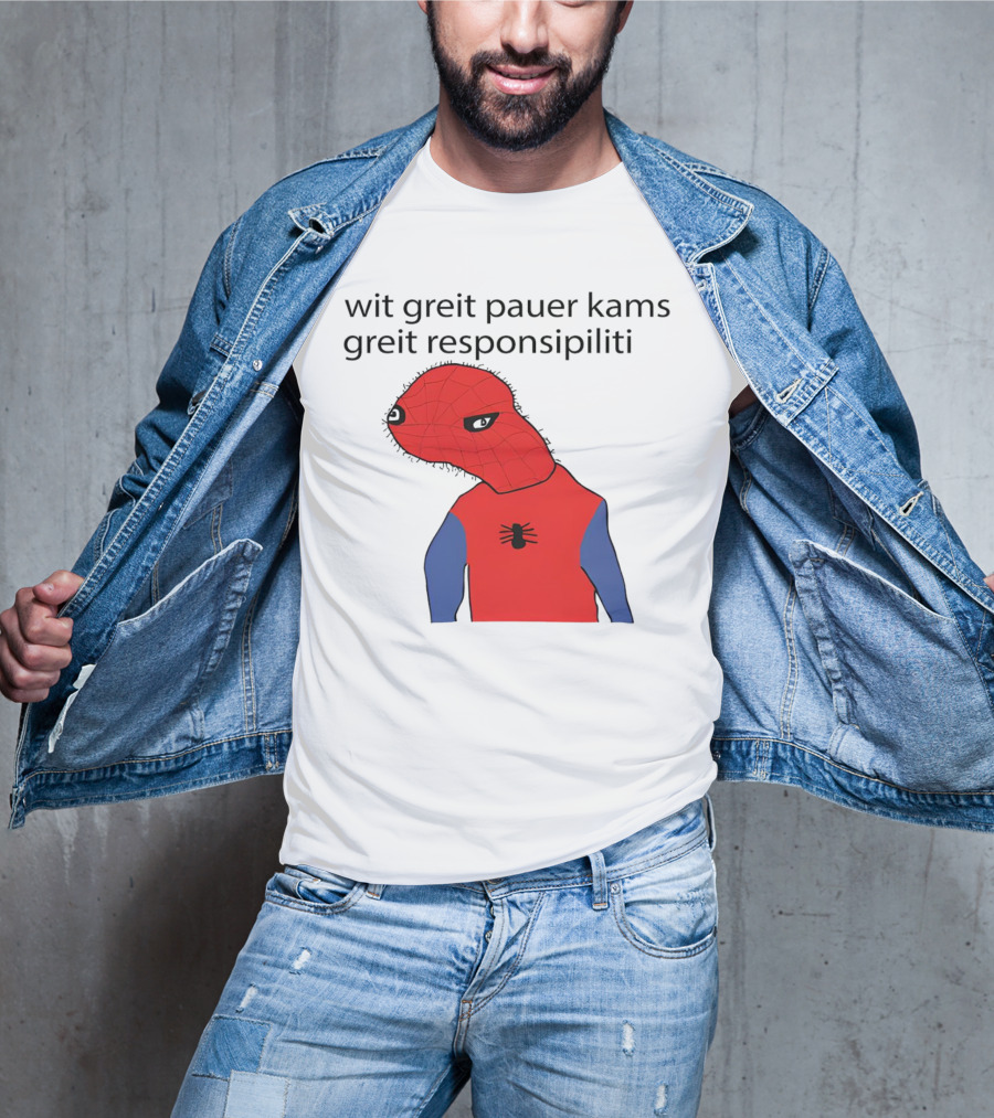 Wit Greit Pauer Kams Greit Responsipiliti Spooderman T-Shirt