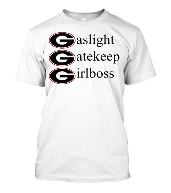 Gaslight Gatekeep Girlboss Georgia Bulldogs T-Shirt
