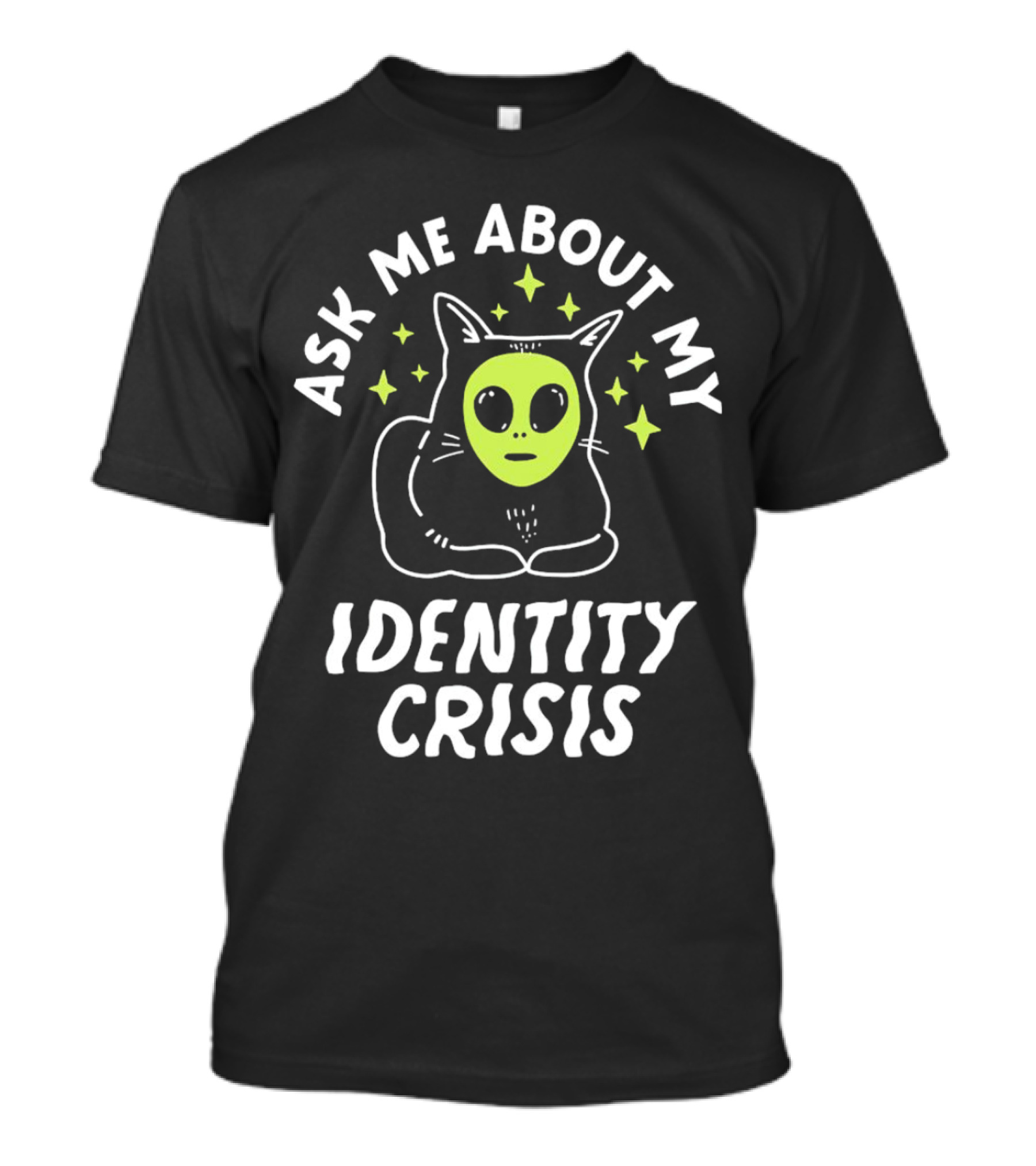 Ask Me About My Identity Crisis Cat With Alien Face T-Shirt