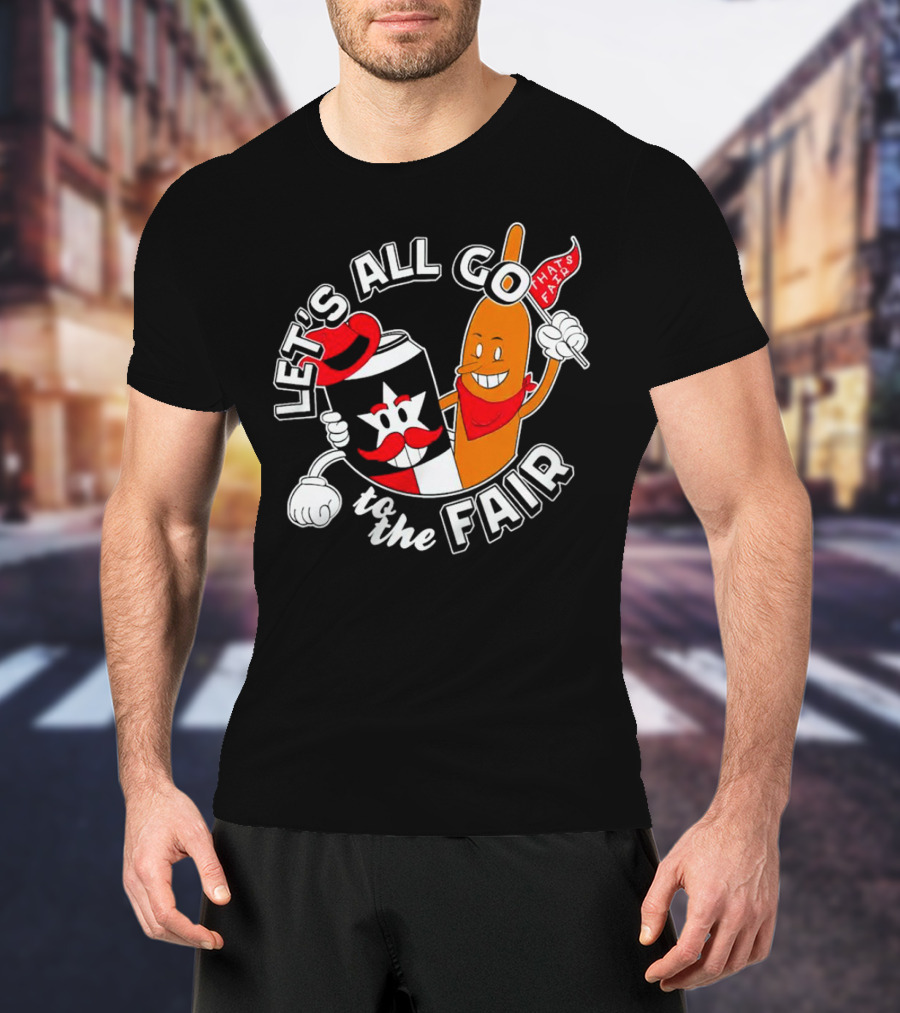 Let's All Go To The Fair With That's Fair Corn Dog And Star Can T-Shirt