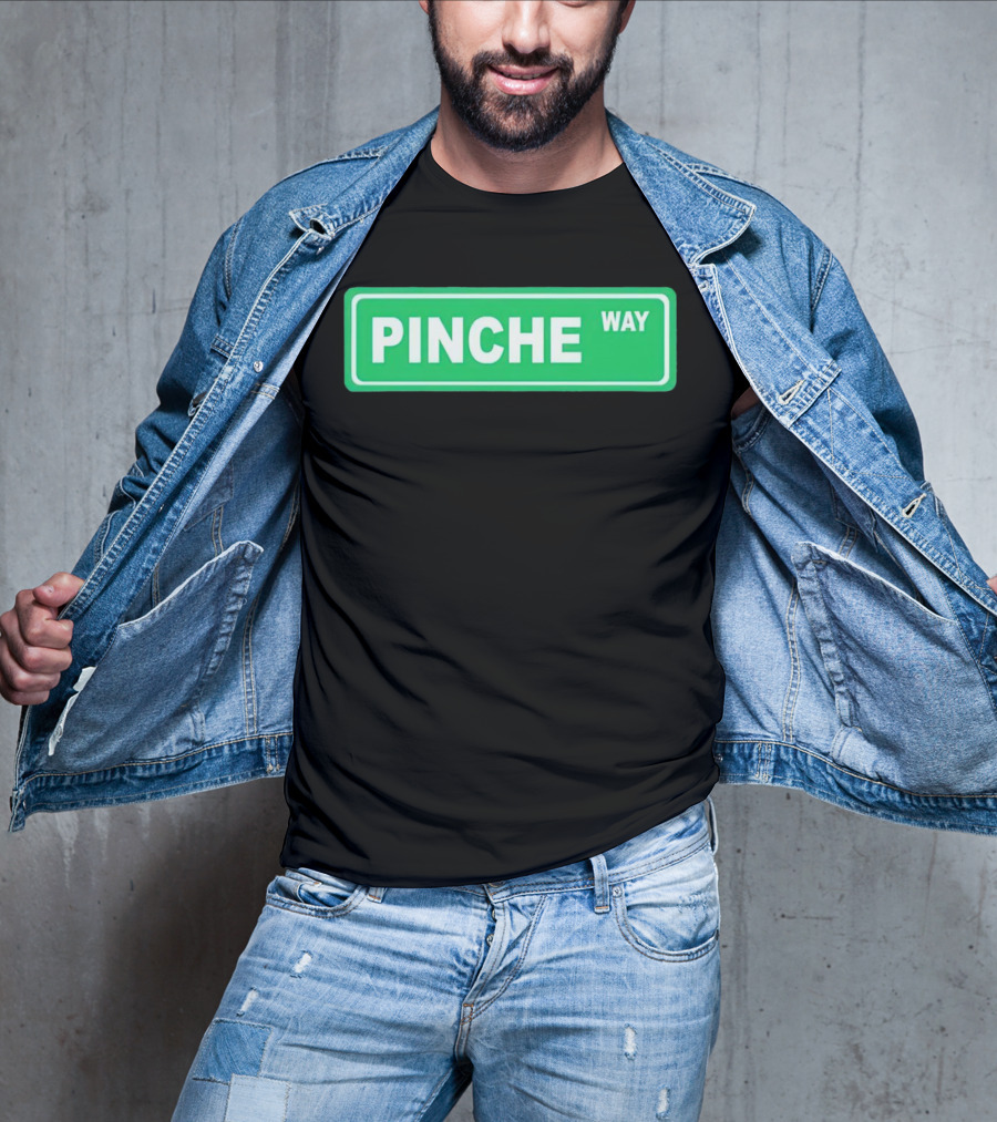 Pinche Way Street Sign T-Shirt