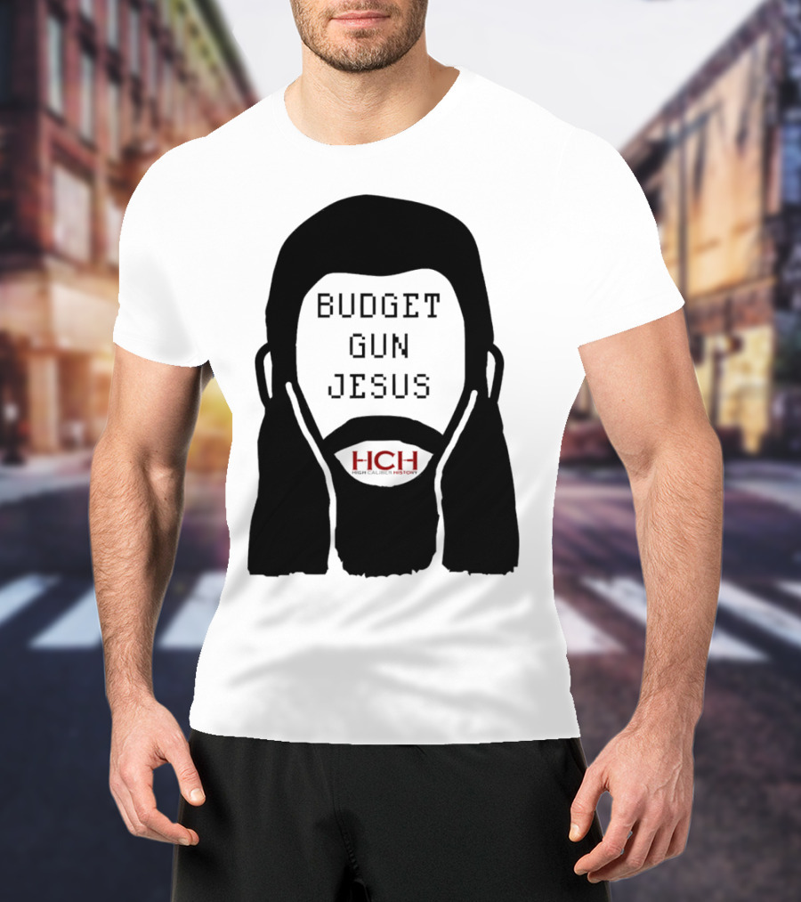 Budget Gun Jesus HCH T-Shirt