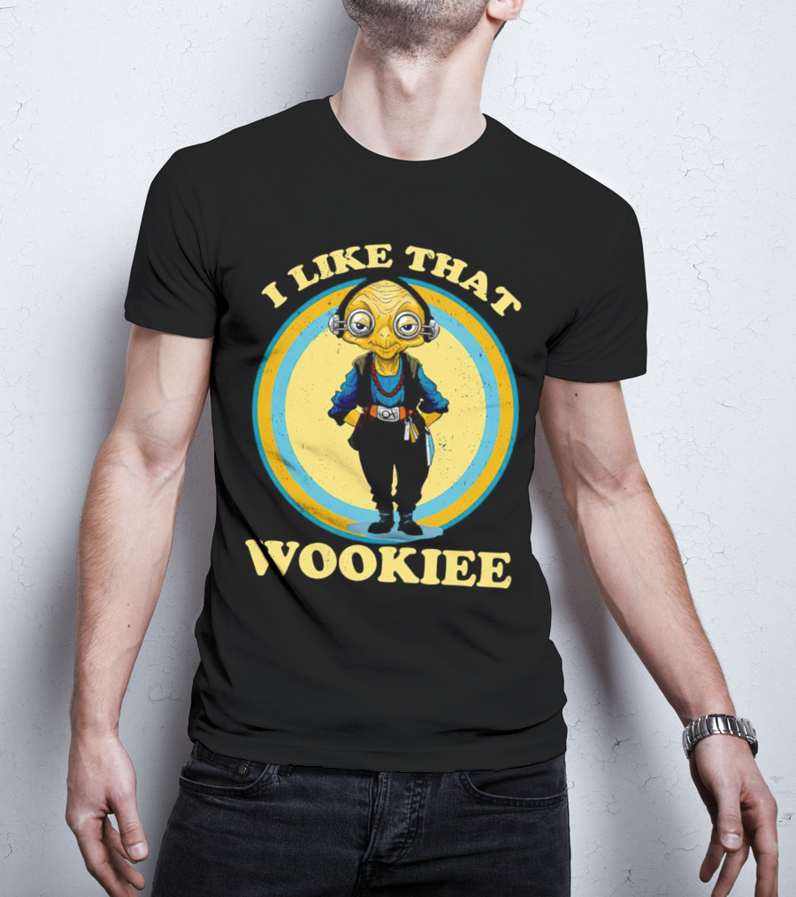 I Like That Wookiee T-Shirt