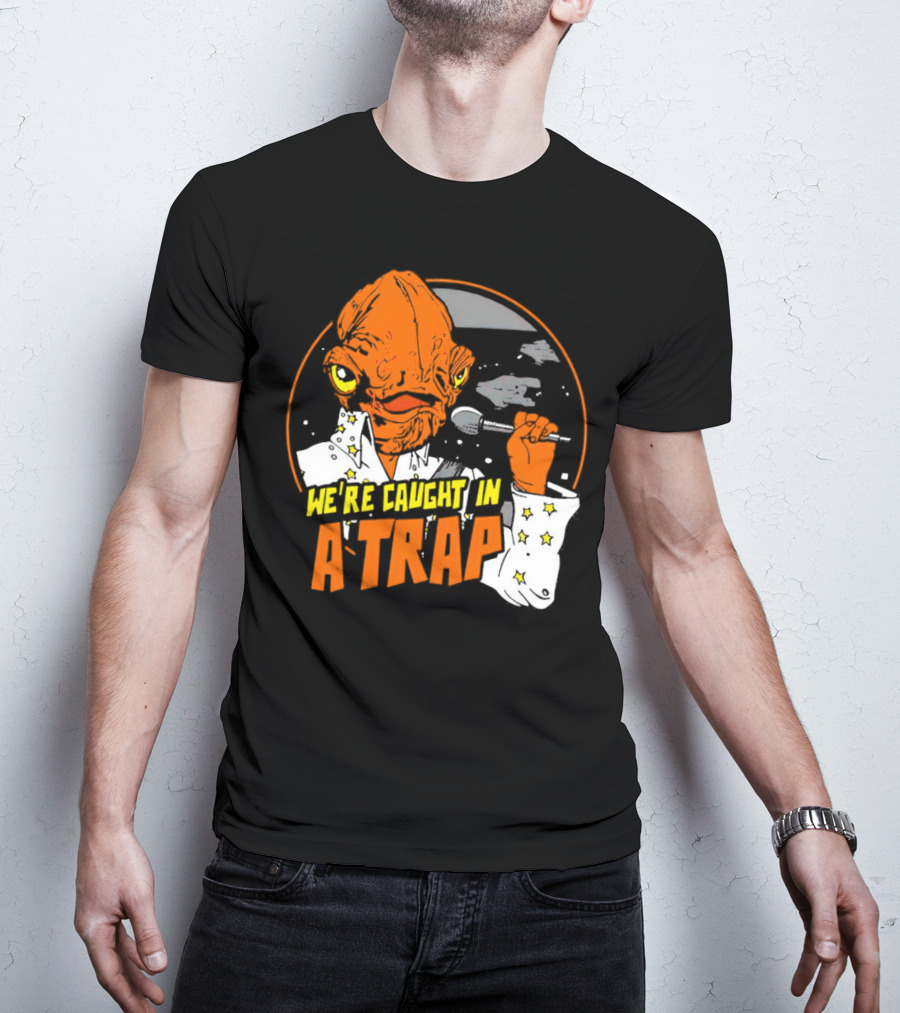 We’re Caught In A Trap Admiral Ackbar Elvis Mashup T-Shirt