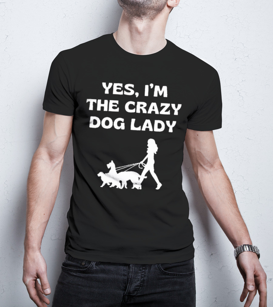 Yes I'm The Crazy Dog Lady With Walking T-Shirt
