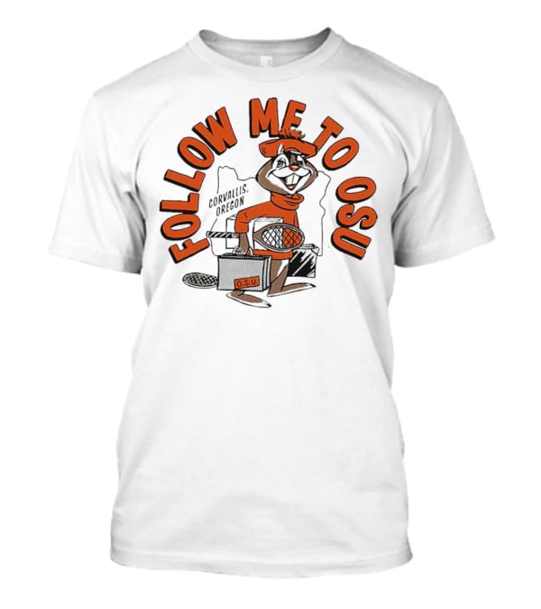 Follow Me To OSU Corvallis Oregon O.S.U. Athletics T-Shirt