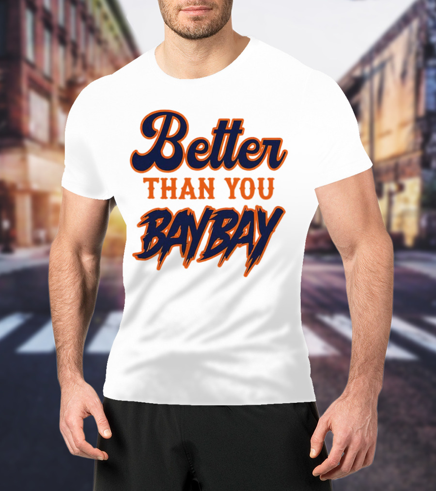 Better Than You Bay Bay New York Mets Variant T-Shirt
