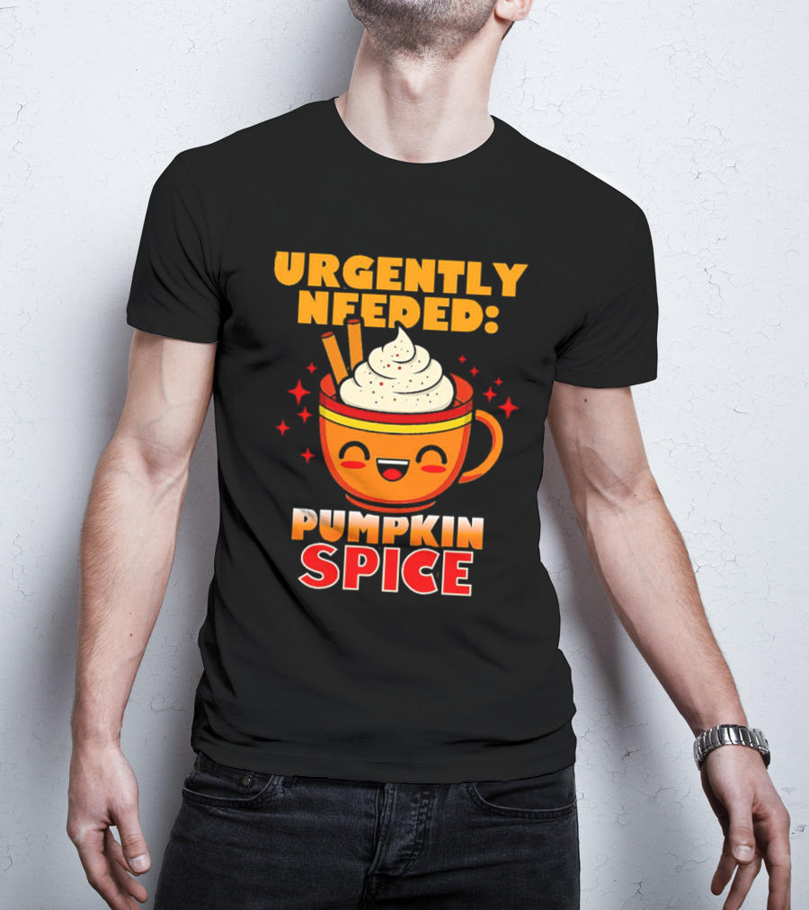 Urgently Needed Pumpkin Spice Whipped Cream Cinnamon Mug T-Shirt