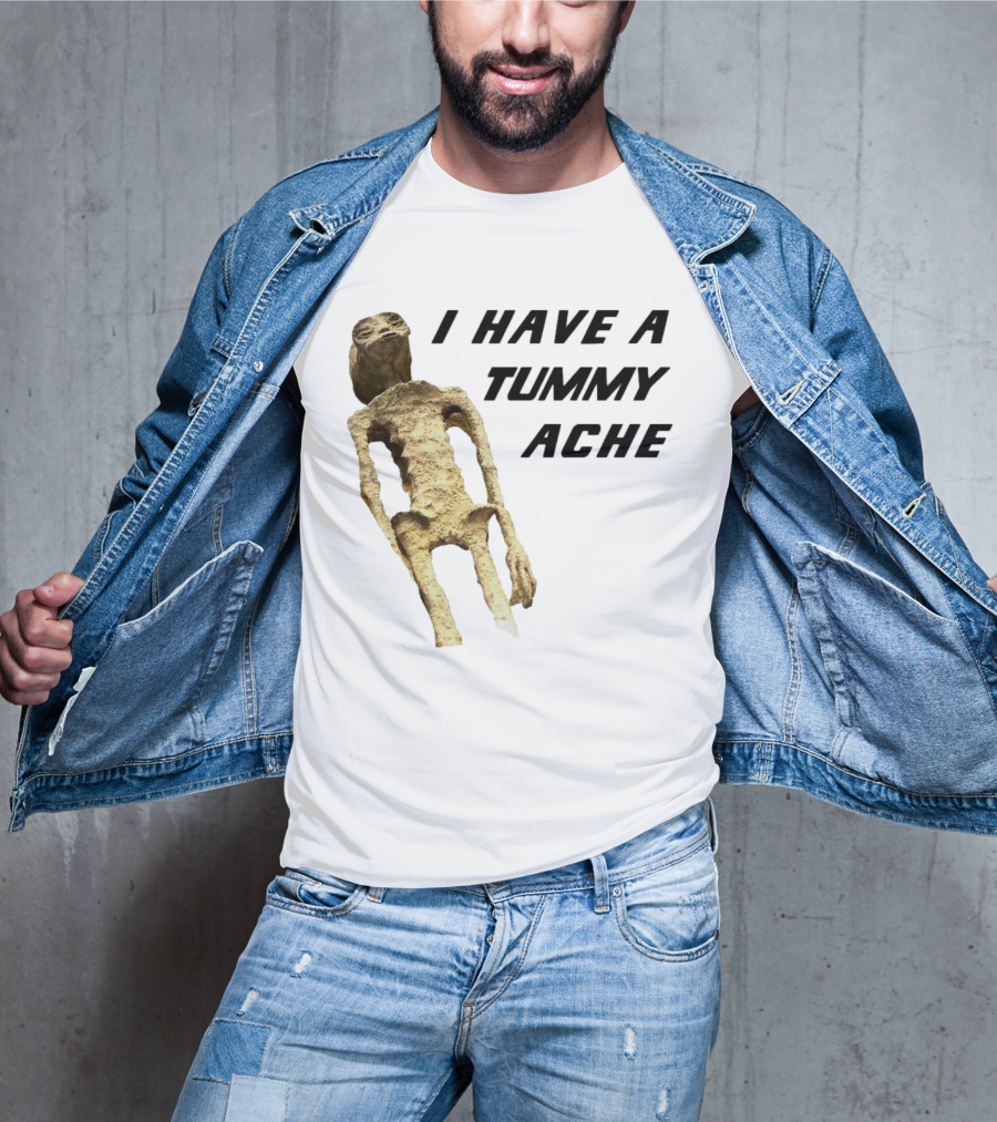 I Have A Tummy Ache Alien Mummy T-Shirt