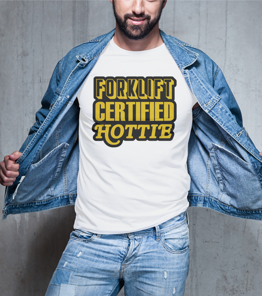 Forklift Certified Hottie T-Shirt
