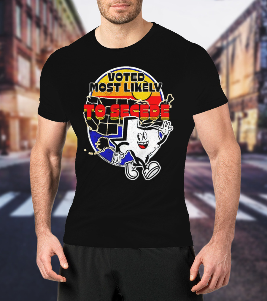 Voted Most Likely To Secede Texas Character USA Map T-Shirt