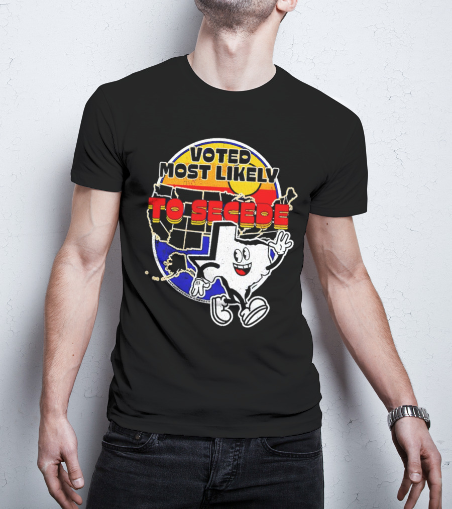 Voted Most Likely To Secede Texas Character USA Map T-Shirt