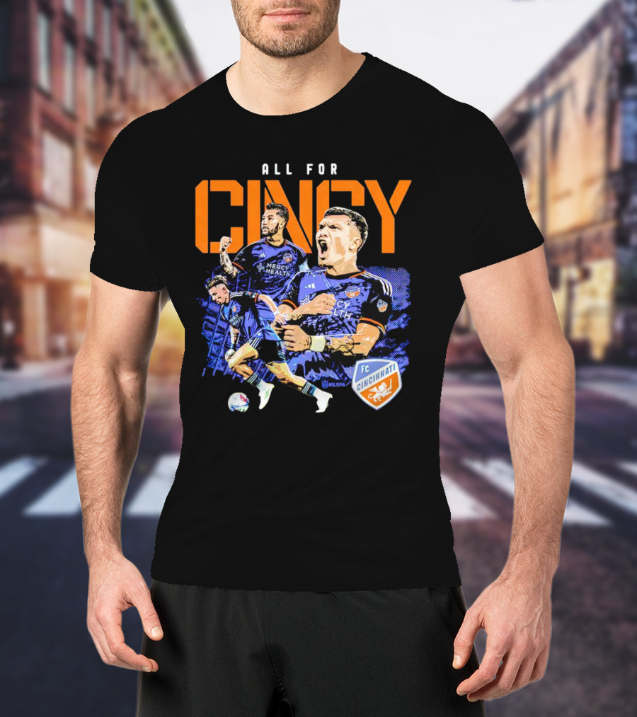 All For Cincy FC Cincinnati Player MLSPA Soccer Enthusiast T-Shirt