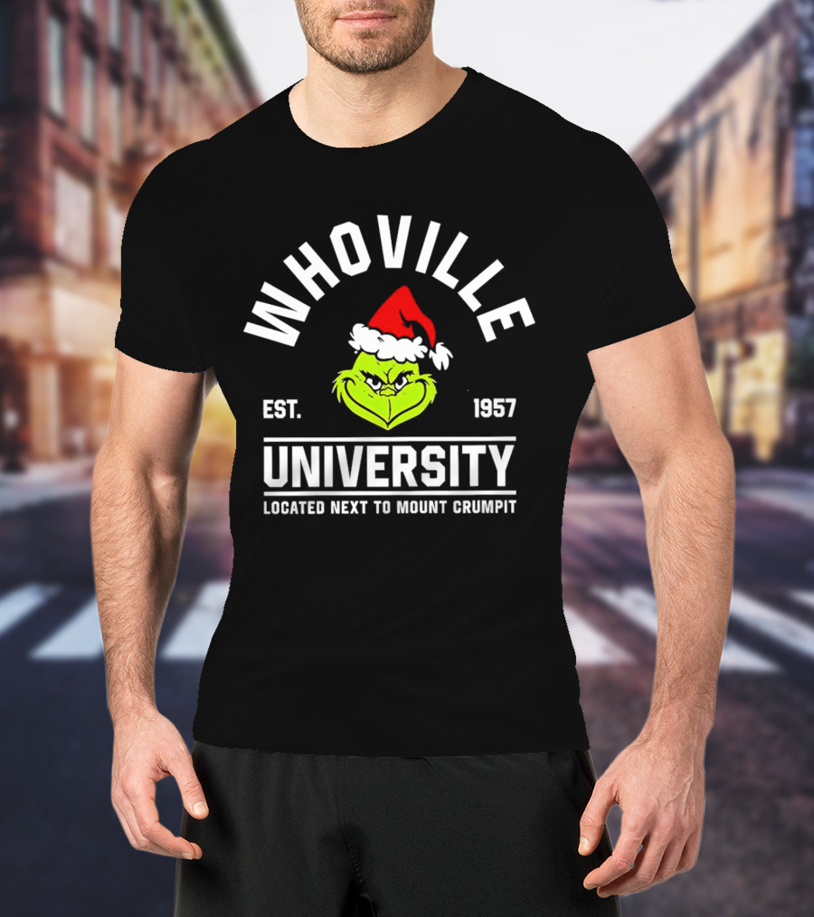 Whoville University Est. 1957 Next To Mount Crumpit Christmas Grinch Santa Hat T-Shirt