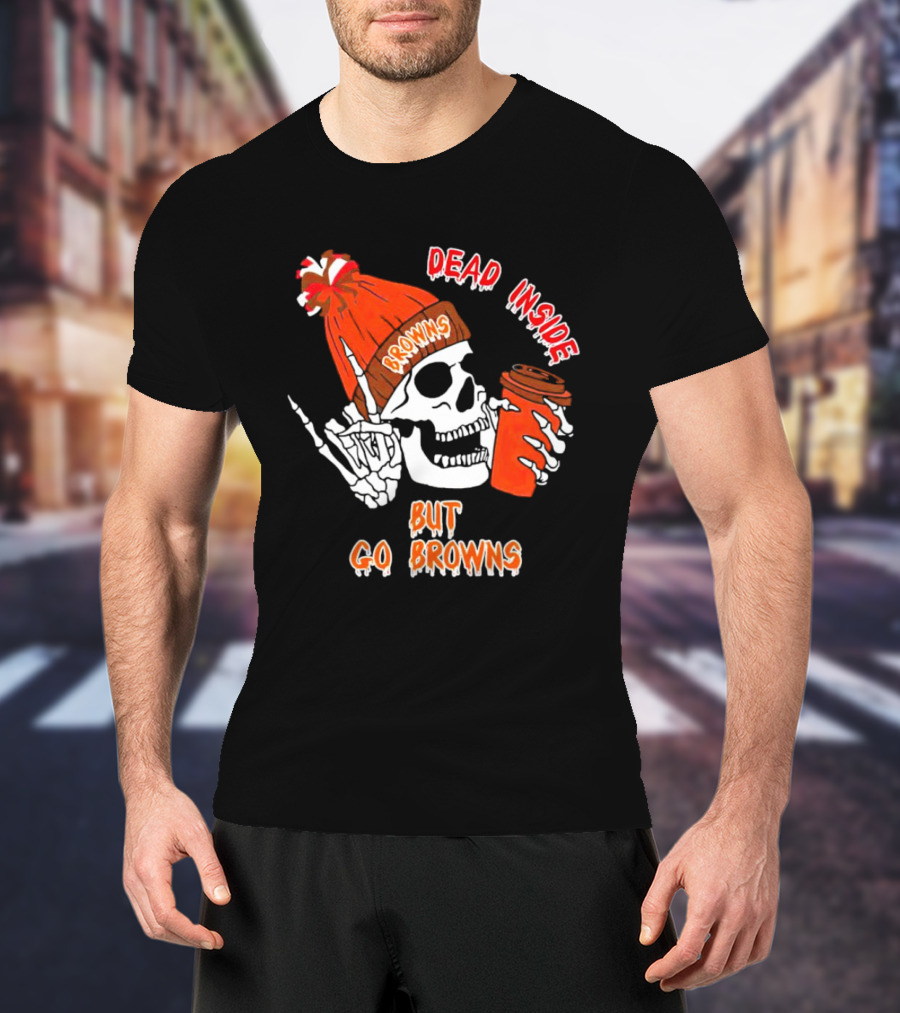 Dead Inside But Go Browns Skeleton With Coffee And Beanie T-Shirt