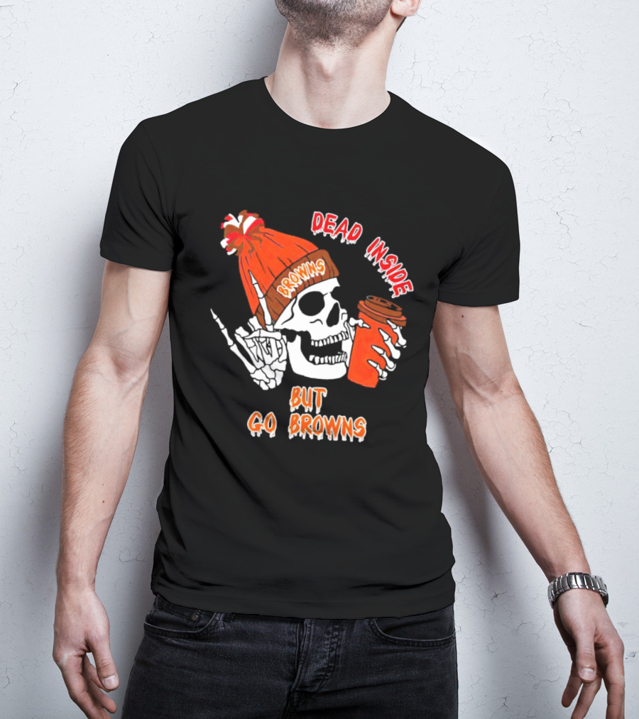 Dead Inside But Go Browns Skeleton With Coffee And Beanie T-Shirt
