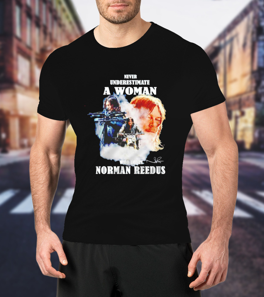 Never Underestimate A Woman Who Loves Norman Reedus Signature Crossbow Motorcycle T-Shirt