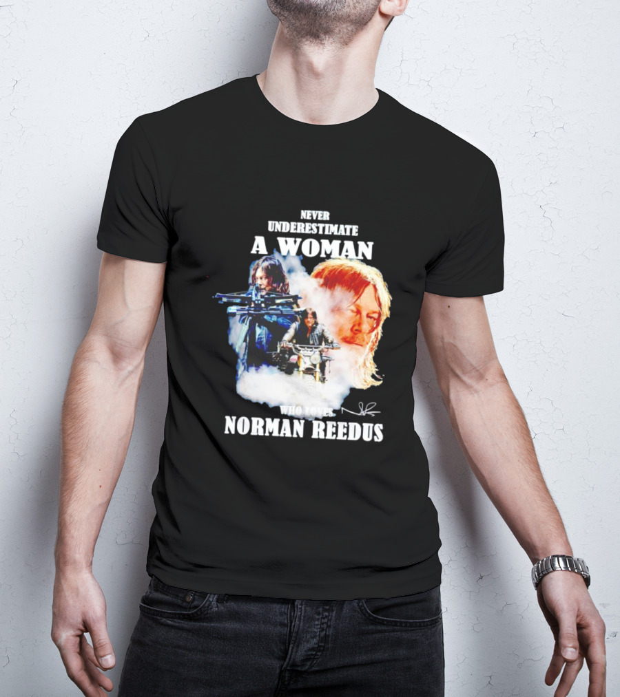 Never Underestimate A Woman Who Loves Norman Reedus Signature Crossbow Motorcycle T-Shirt