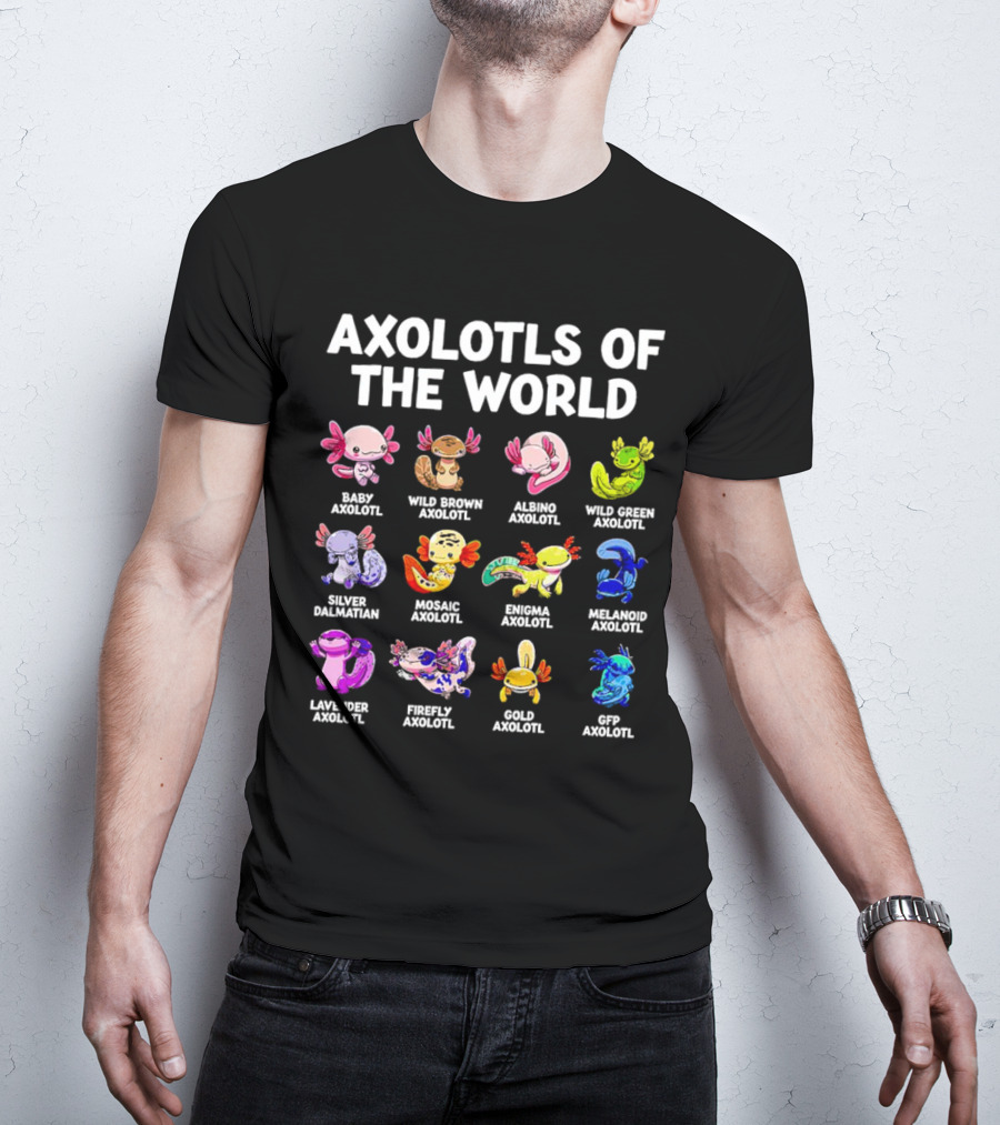 Axolotls Of The World Baby Wild Brown Albino Green Silver Mosaic Enigma Melanoid Lavender Firefly Gold Gfp Axolotl T-Shirt