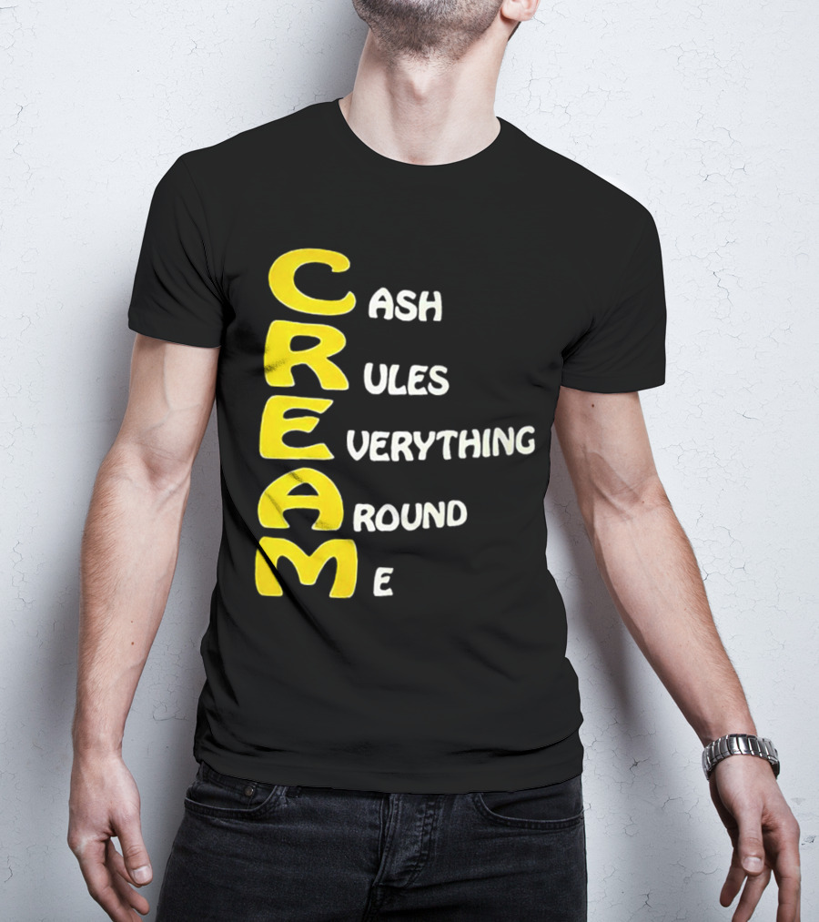 CREAM Cash Rules Everything Around Me T-Shirt