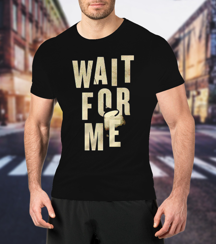 WAIT FOR ME Drum Visual Element T-Shirt