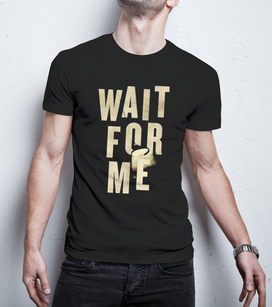 WAIT FOR ME Drum Visual Element T-Shirt