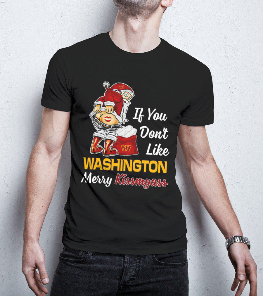 Santa Claus If You Don’t Like Washington Merry Kissmyass T-Shirt