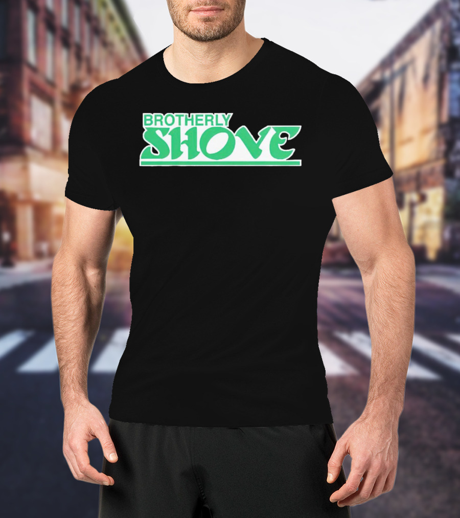 Brotherly Shove Philadelphia Eagles T-Shirt