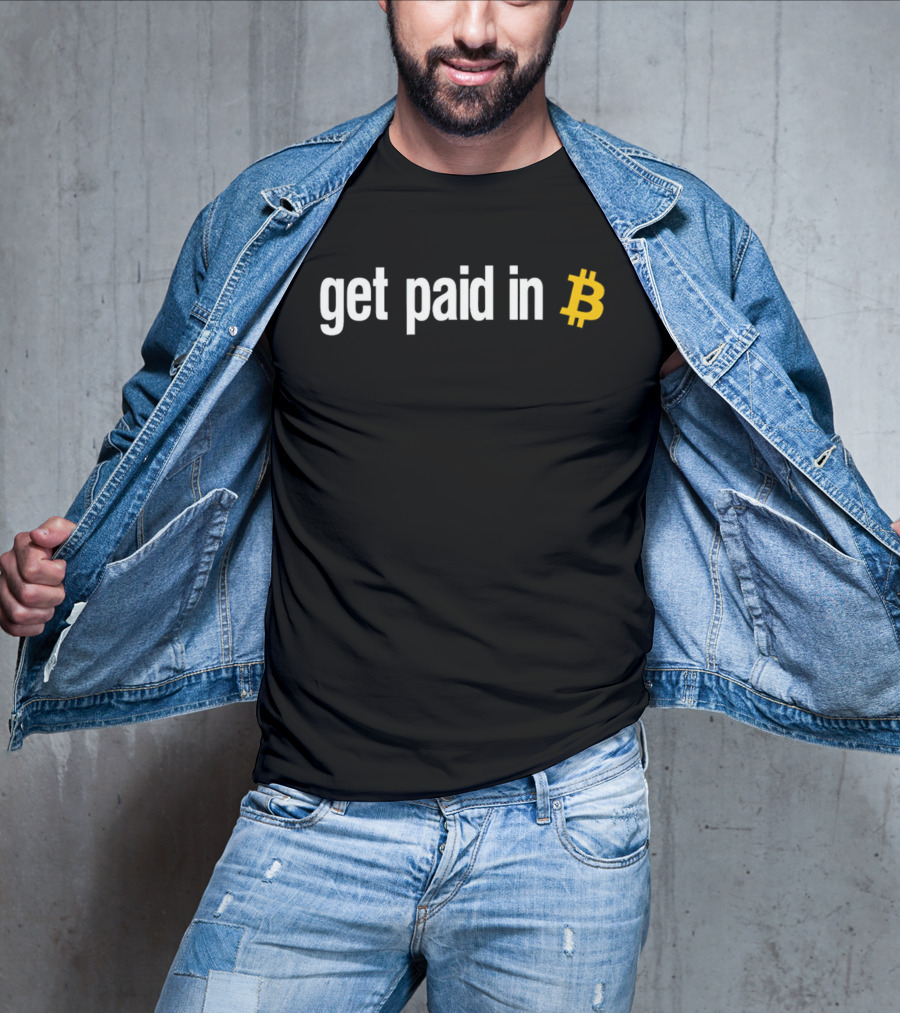 Get Paid In Bitcoin Crypto Symbol Payment Message T-Shirt