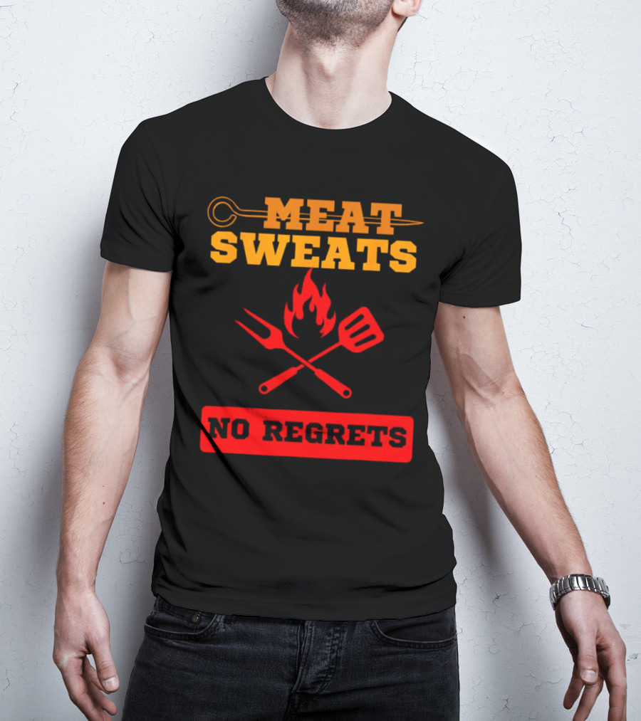 MEAT SWEATS NO REGRETS BBQ FLAME FORK SPATULA T-Shirt