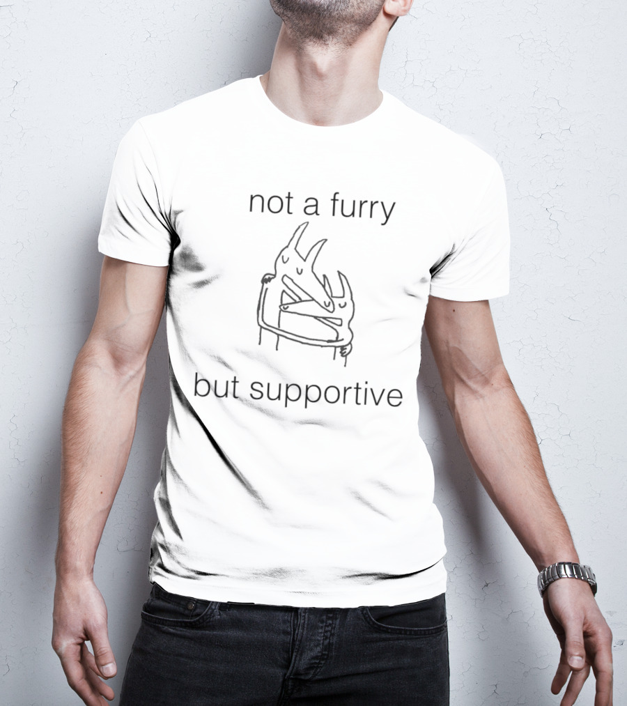 Not A Furry But Supportive Embrace T-Shirt