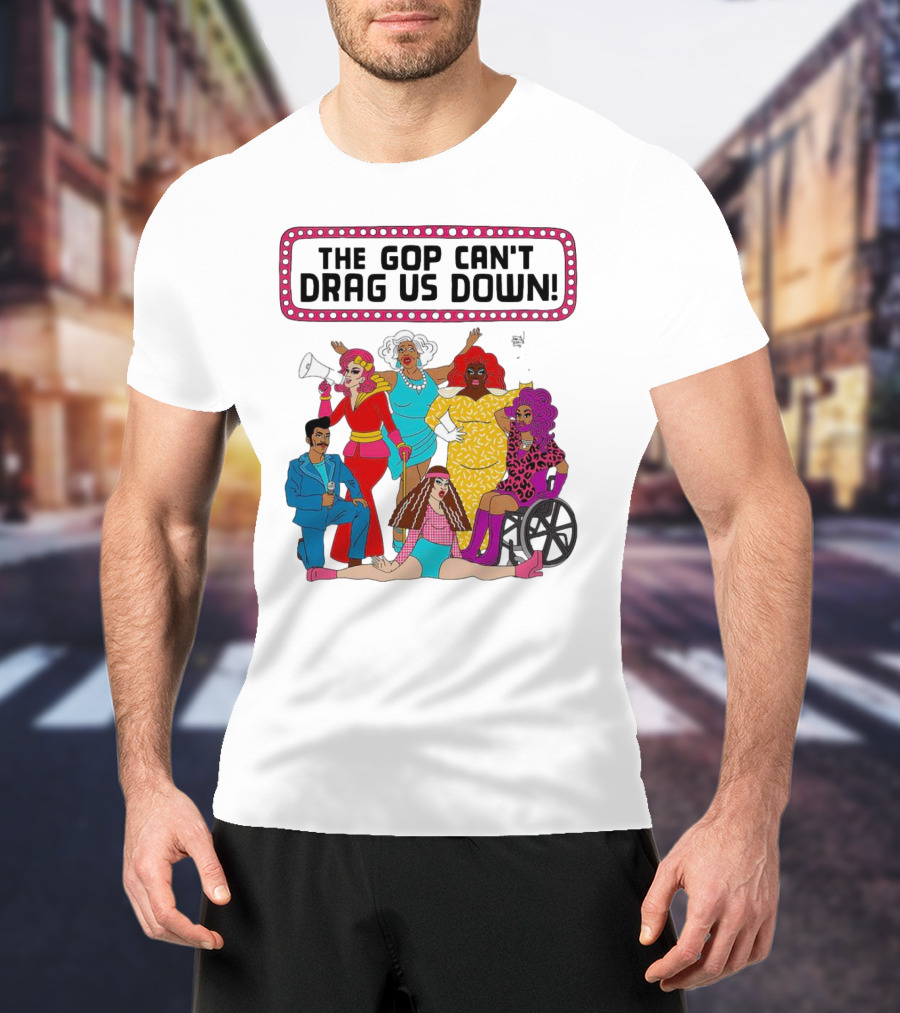 The GOP Can’t Drag Us Down Empowerment Celebration With Diverse And Bold Fashion Styles T-Shirt