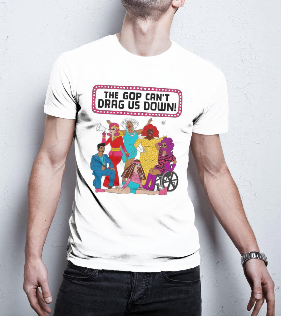 The GOP Can’t Drag Us Down Empowerment Celebration With Diverse And Bold Fashion Styles T-Shirt
