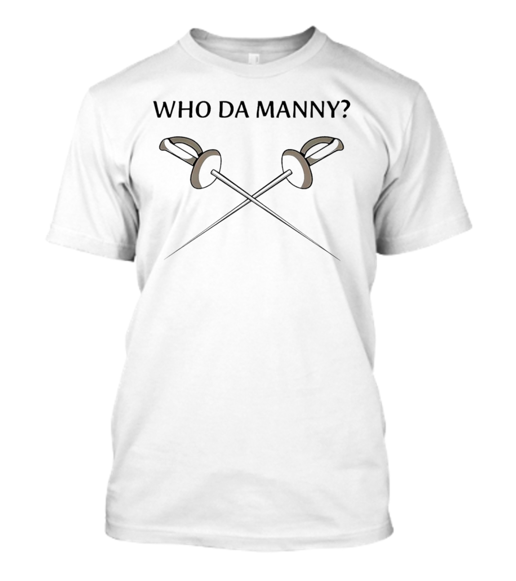 Who Da Manny Fencing Swords Crossed T-Shirt