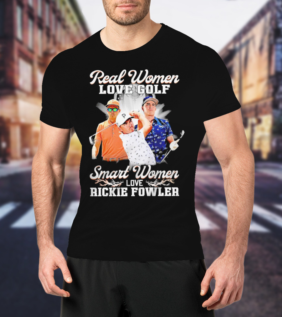 Real Women Love Golf Smart Women Love Rickie Fowler T-Shirt