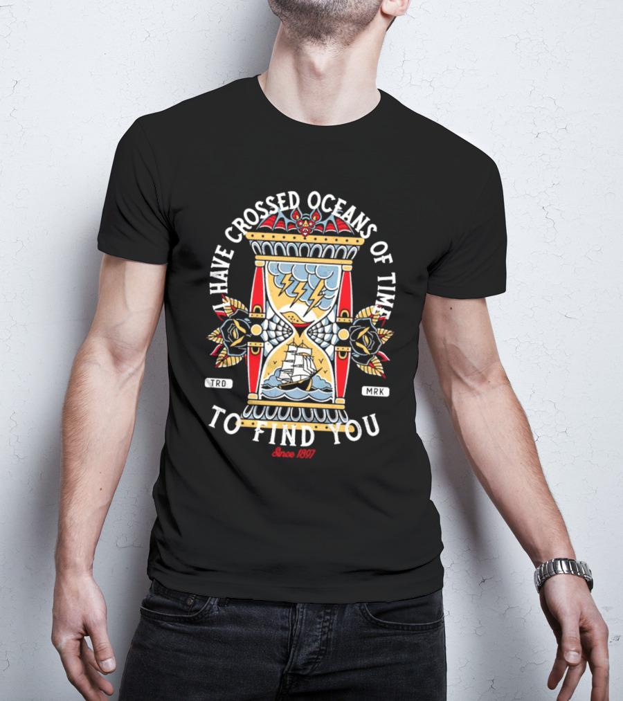 I Have Crossed Oceans Of Time To Find You Dracula Hourglass Traditional Tattoo Since 1897 T-Shirt