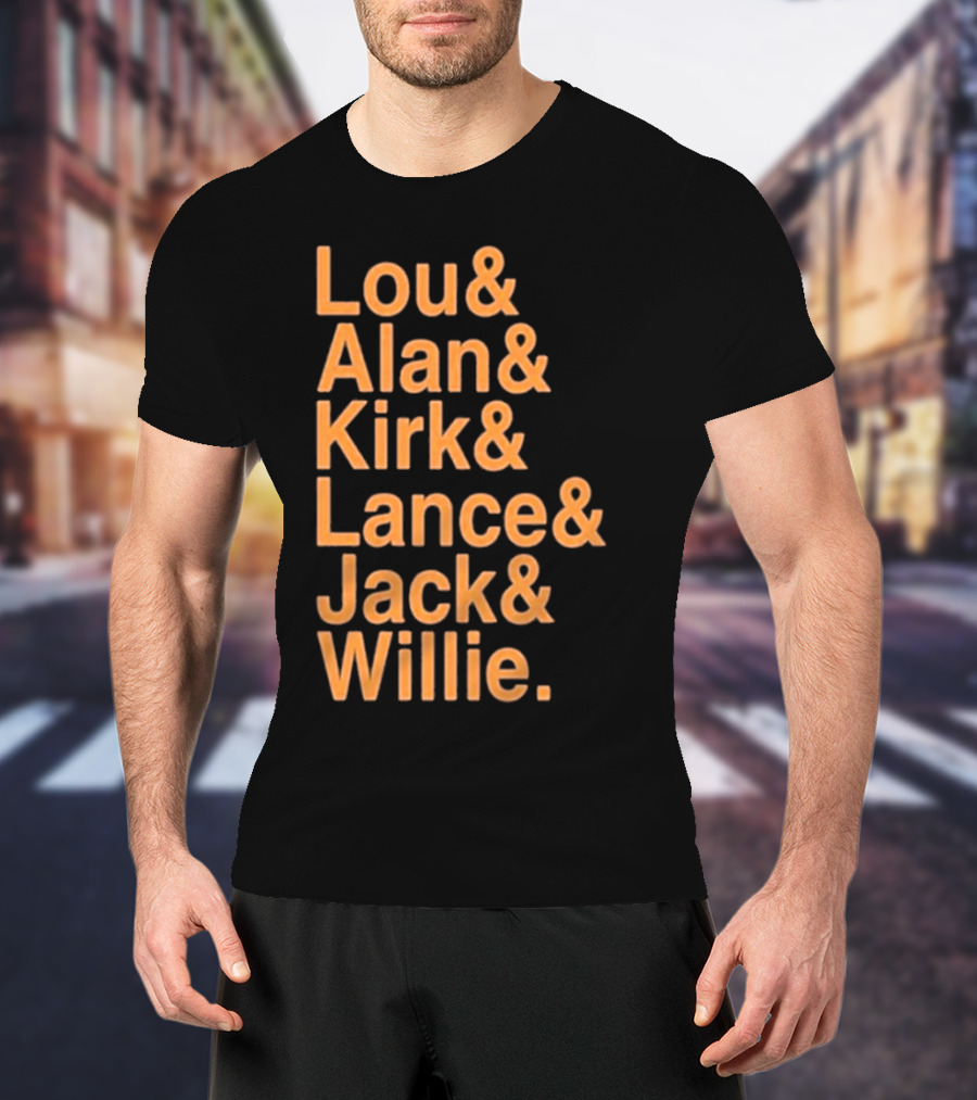 Lou And Alan And Kirk And Lance And Jack And Willie Shirt MLB Legends T-Shirt