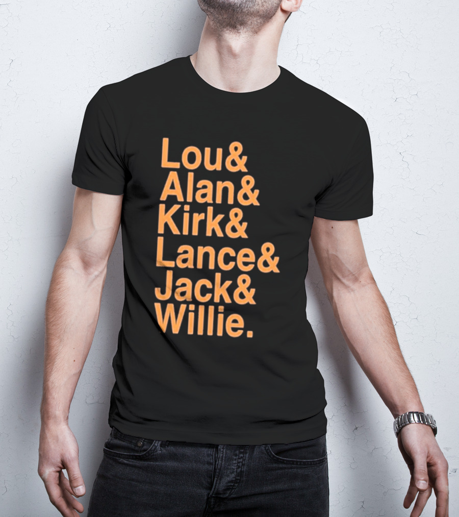 Lou And Alan And Kirk And Lance And Jack And Willie Shirt MLB Legends T-Shirt