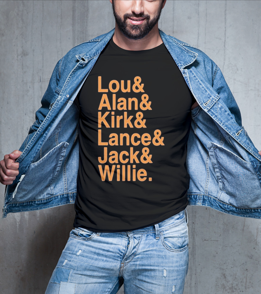 Lou And Alan And Kirk And Lance And Jack And Willie Shirt MLB Legends T-Shirt