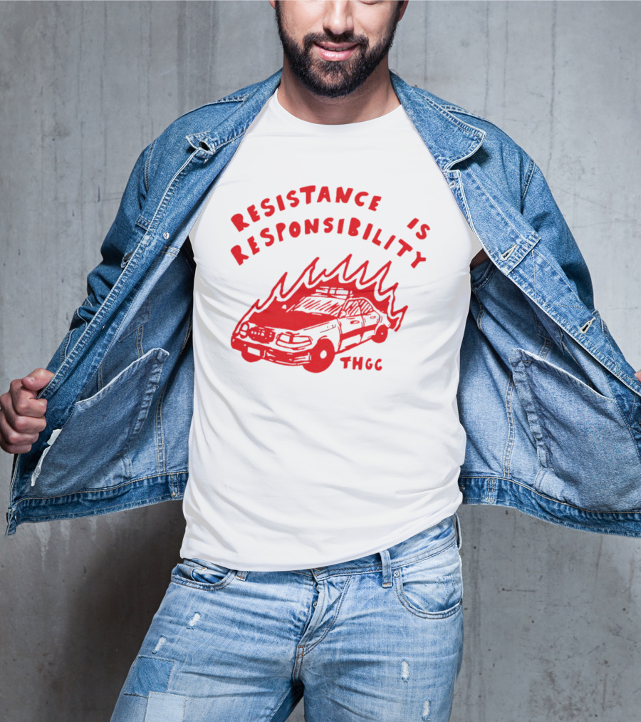 Resistance Is Responsibility THGC Burning Police Car T-Shirt