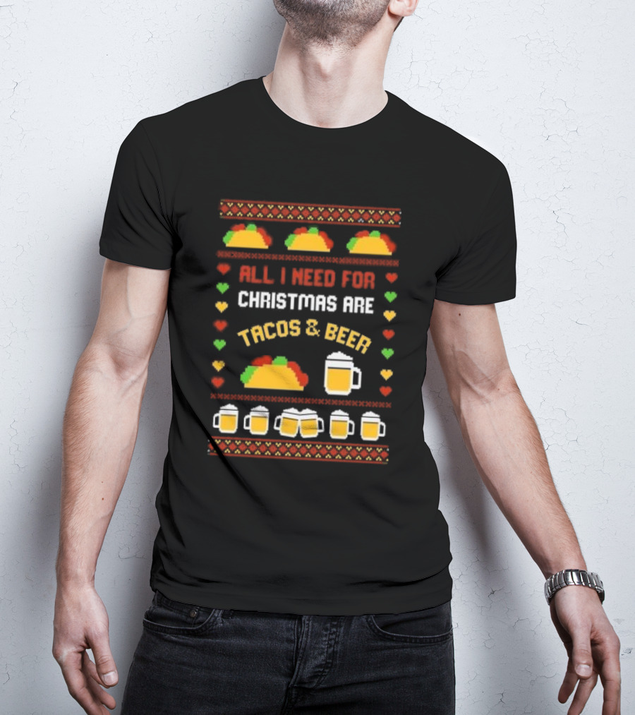 All I Need For Christmas Are Tacos And Beer Holiday Festive T-Shirt