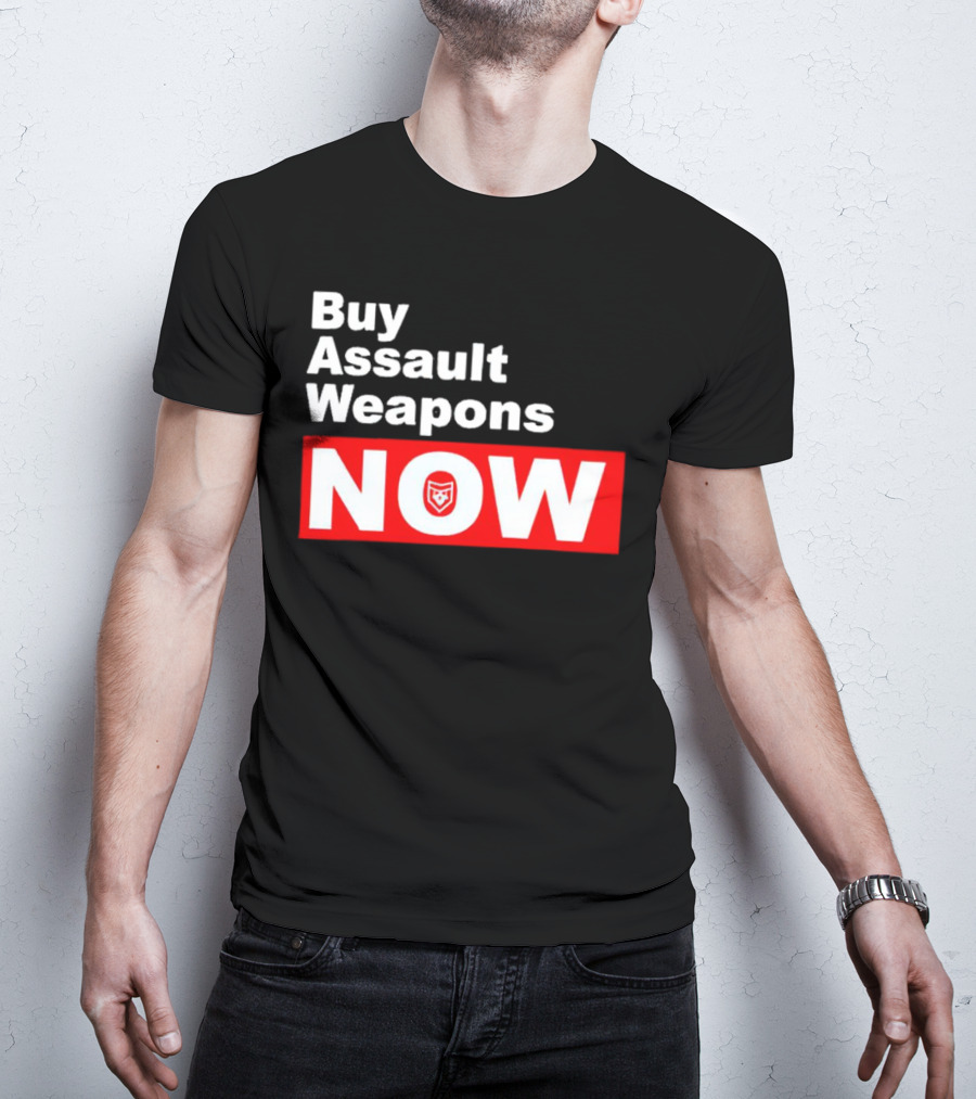 Buy Assault Weapons Now T-Shirt