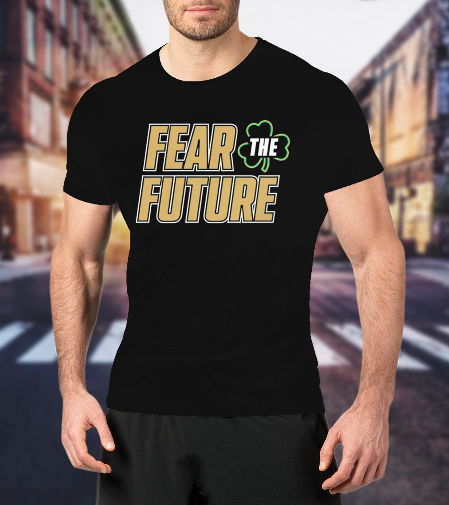 Fear The Future Notre Dame Fighting Irish Shamrock T-Shirt