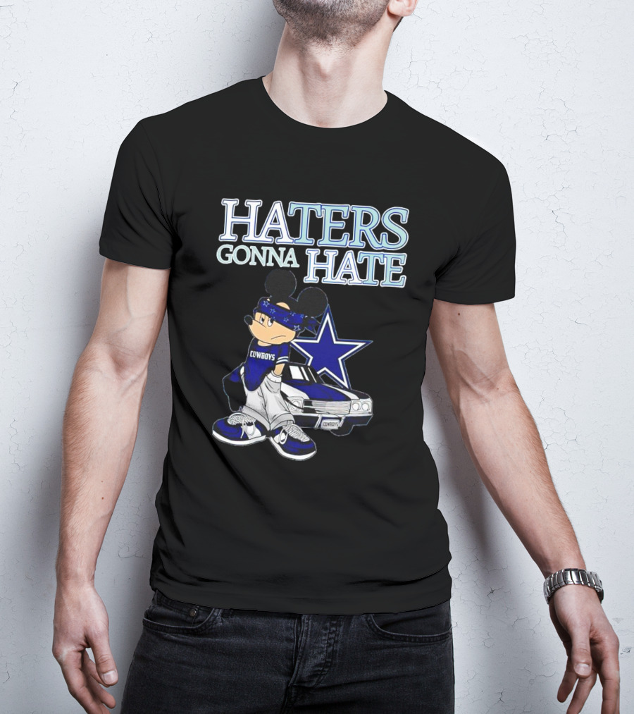 Haters Gonna Hate Cowboys Mickey Mouse With Dallas Star And Lowrider T-Shirt