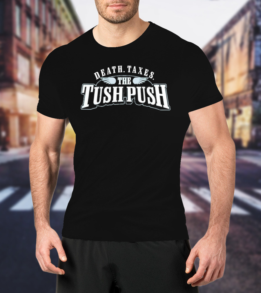 Philadelphia Eagles Death Taxes The Tush Push Wings T-Shirt