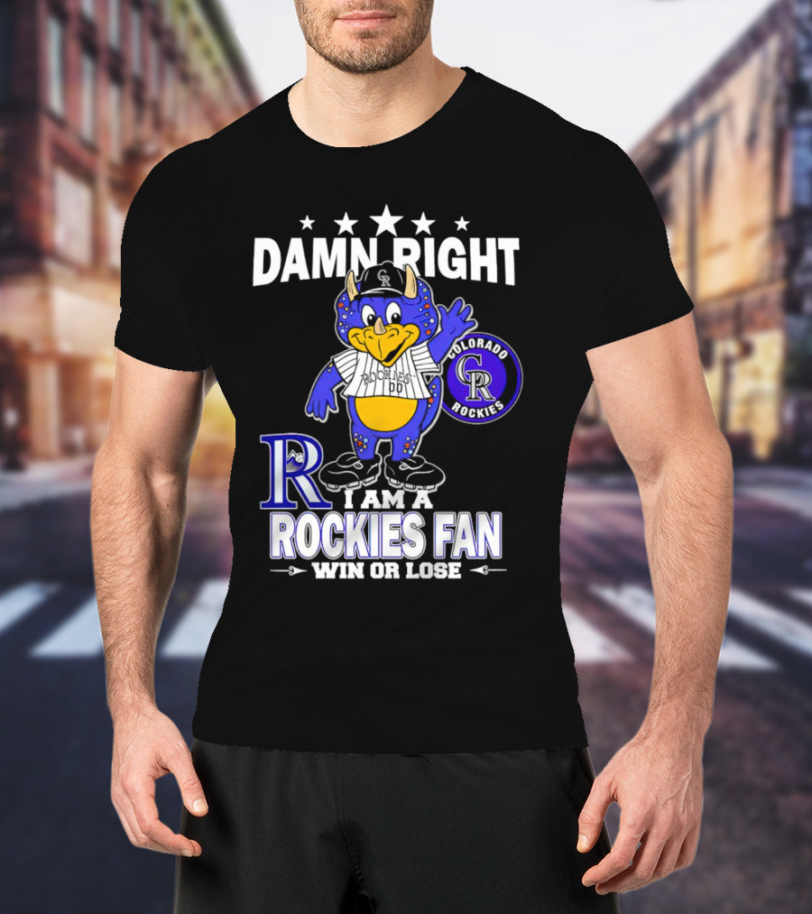 Damn Right Colorado Rockies Mascot Fan Win Or Lose T-Shirt