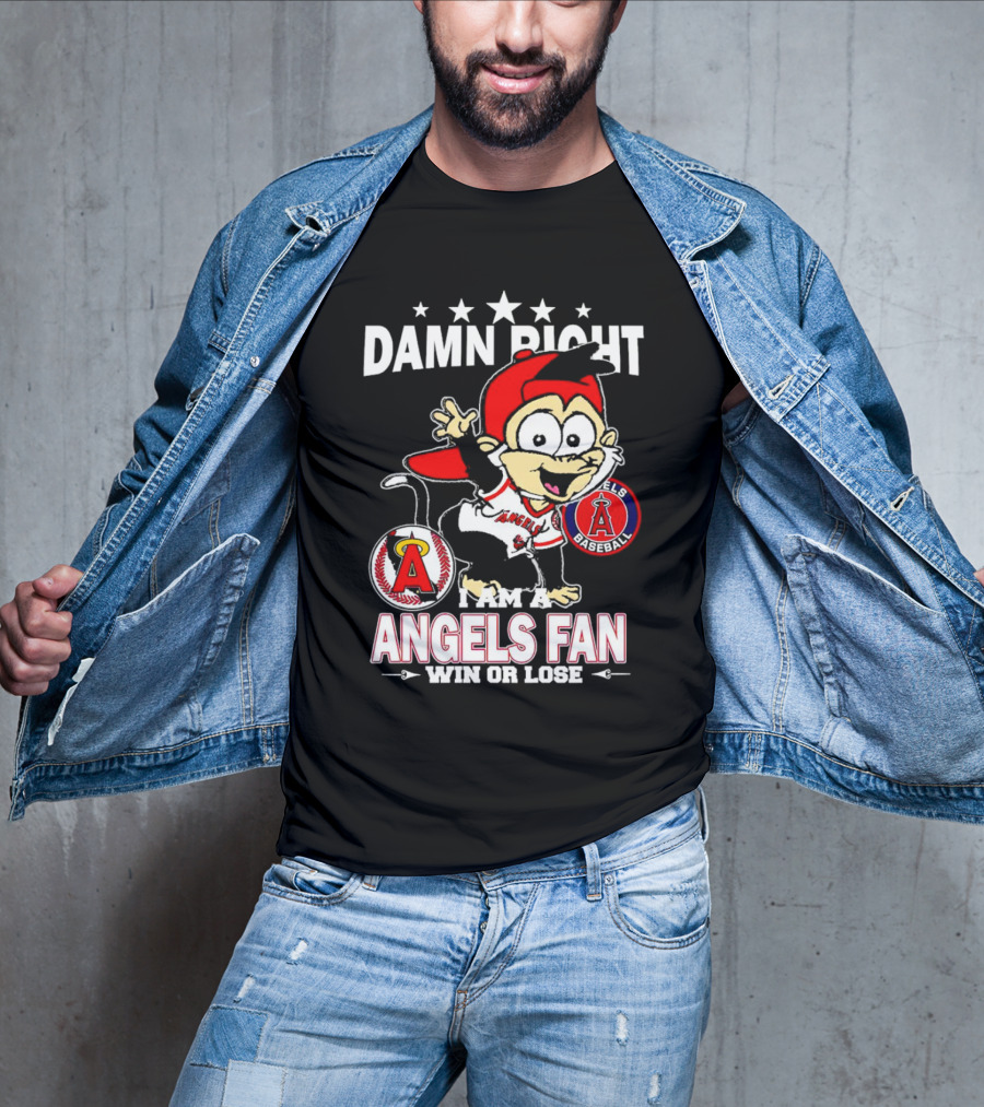 Damn Right I Am A Los Angeles Angels Baseball Fan Win Or Lose T-Shirt
